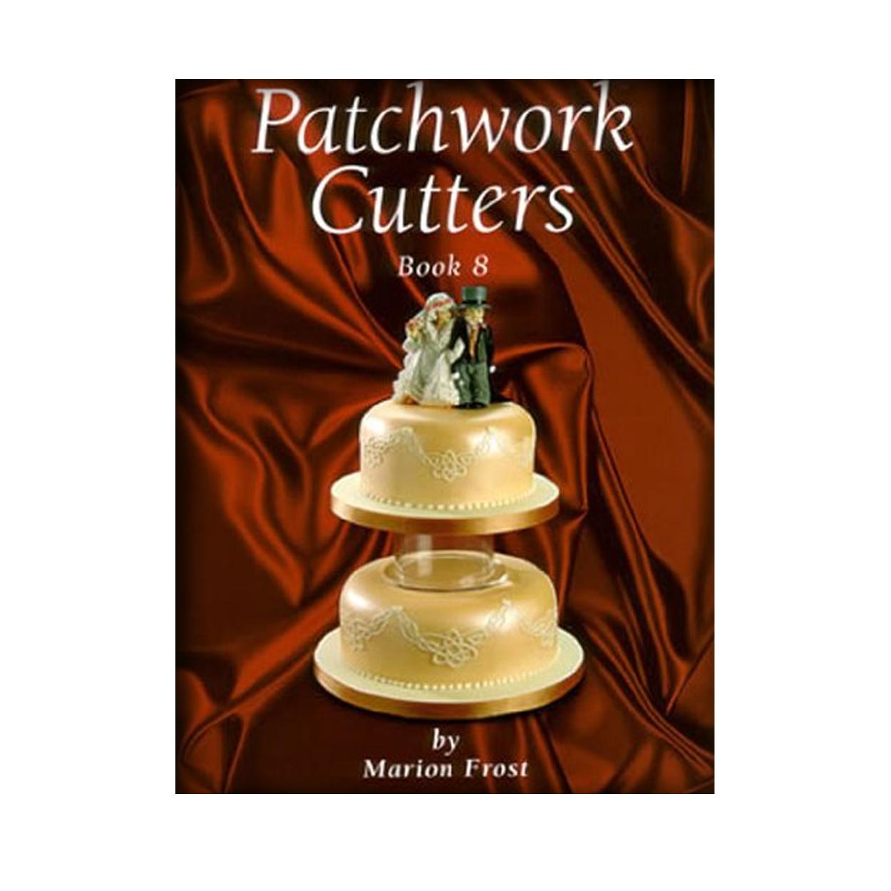 PATCHWORK CUTTERS BOOK 8 - MARION FROST